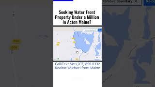 Seeking Water Front Property Under a Million in Acton Maine