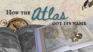 What's in a Name: Origins of "Atlas" and "Atlantic"