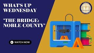 The Bridge - Noble County Public Library's Makerspace - 11-8-2023