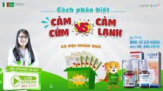Live cùng BS: Cách phân biệt cảm cúm với cảm lạnh ở trẻ.