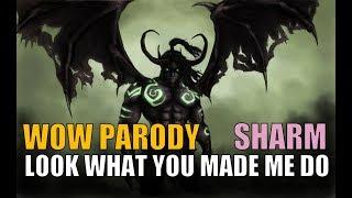 Sharm ~ Look What You Made Me Do (World Of Warcraft Parody)