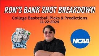 College Basketball Picks & Predictions Today 11/22/24 | Ron's Bank Shot Breakdown