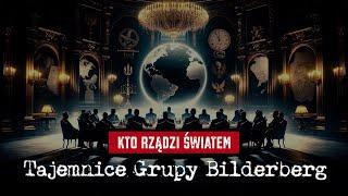 Who Really Rules the World? The Mysteries of the Bilderberg Group