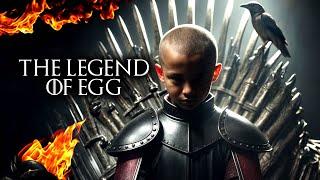 The legend of Egg: The Bald boy who became King after the Dance of the Dragons.