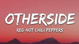 Red Hot Chili Peppers - Otherside (Lyrics)