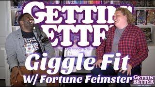 Gettin' Better # 21 - Giggle Fit with Fortune Feimster