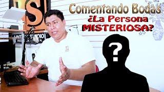 Comentando Bodas | La Persona Misteriosa