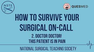 How to Survive your Surgical On-Call | 2. Dr Dr This patient is in pain!