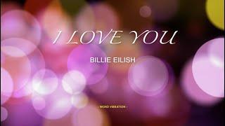 Billie Eilish  -  I Love You  (Lyrics)