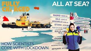 All at sea? How scientists cope with lockdown | Fully Charged