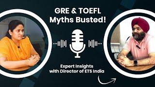 Busted: Myths About GRE & TOEFL with Expert Insights | Director of ETS India Shares the Truth