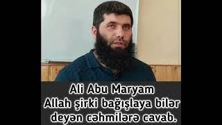 Allah şirki bağışlaya bilər deyən cəhmiyə...