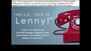 8 mins. Useless scammer trying to scam Lenny by saying guaranteed returns of 5-600 per month