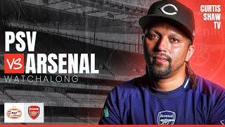 PSV V Arsenal Champions League Watchalong (Curtis Shaw TV)