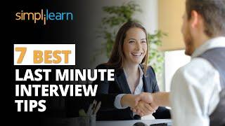 7 Best Last-Minute Interview Tips | Last-Minute Interview Preparation | Interview Tips | Simplilearn