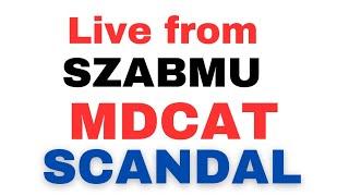 Live from SZABMU: MDCAT 2024 Scandal