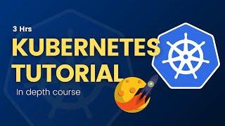 Kubernetes Tutorial for Beginners | Full In-depth Course in 3 Hours