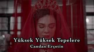 Yüksek Yüksek Tepelere | Candan Erçetin (lyrics/sözleri)