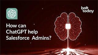 How can ChatGPT help Salesforce Admins?