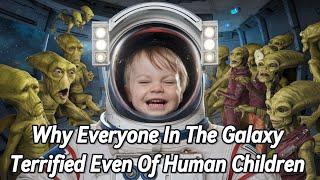 Lessons On Why Everyone In The Galaxy Terrified Even Of Human Children | Sci-Fi Story | HFY Story