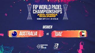  AUSTRALIA vs UAE  - Women - POS 1-8 -FIP WORLD PADEL CHAMPIONSHIPS ASIA-AFRICA QUALIFIERS