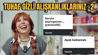 Tuhaf Gizli Alışkanlıklarımız Part-2  I KENDİMİ REZİL ETTİM