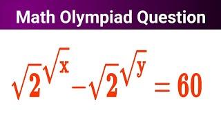 Math Olympiad| A Challenging Algebra Problem| How To Solve??  √2^√x -√2^√y = 60