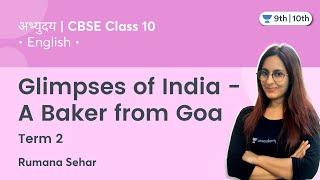 Class 10 English: Glimpses of India - A Baker from Goa | English | Rumana Sehar