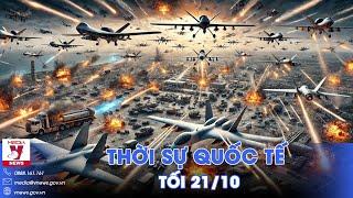 Thời sự Quốc tế tối 21/10. Nga không kích lớn khắp Ukraine; 200 tên lửa Hezbollah nhắm thẳng Israel