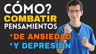 ¿Cómo Combatir los PENSAMIENTOS de Ansiedad y Depresión? (siguiendo 4 pasos)