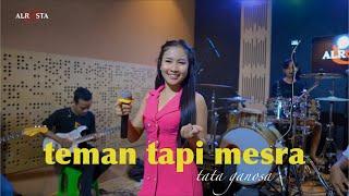 Teman Tapi Mesra (TTM) - ALROSTA cover Tata Ganosa