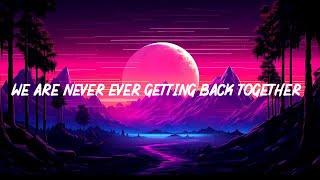 We Are Never Ever Getting Back Together (Lyric)  - Taylor Swift