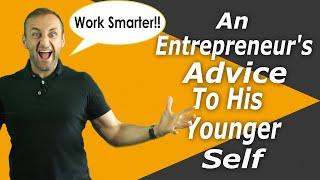 An Entrepreneur's Advice To His Younger Self