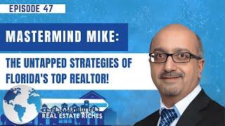 Mastermind Mike: The Untapped Strategies of Florida's Top Realtor! - EP 47