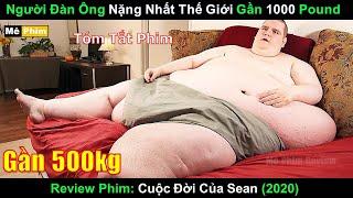 Người đàn ông nặng nhất Thế Giới gần 500kg sẽ thế nào ? | Review phim hay 2024