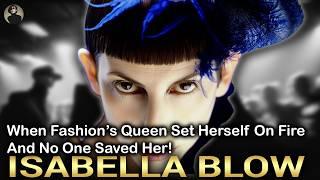 Isabella Blow: The Tragedy of a Fashion Legend-Maker and Her Death by Poison