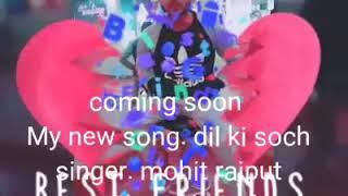 Comming Soon Dil Ki soch 2018 By Mohit Rajput