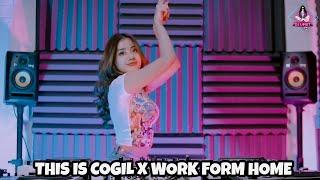 THIS IS COGIL X WORK FORM HOME (DJ IMUT REMIX)