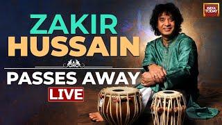 LIVE: Tabla Maestro Zakir Hussain Passes Away At The Age Of 73 In US Hospital | India Today LIVE