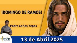 Evangelio De Hoy Domingo 13 Abril 2025 #PadreCarlosYepes l San Lucas 23, 1-49 l Misa | Domingo Ramos