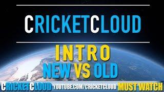 CRICKETCLOUD INTRO - NEW vs OLD - Please do comment if you like New or Older One ?