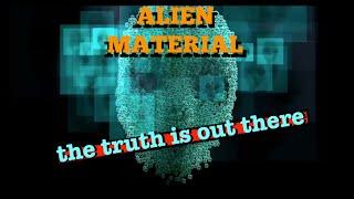 Alien Material - The Truth is Out There