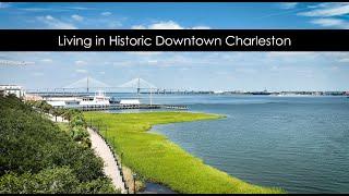 Living in Historic Downtown Charleston, South Carolina