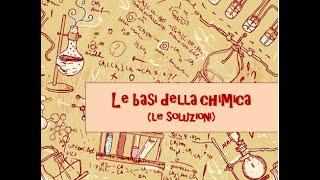 Le basi della chimica: Le soluzioni