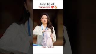 Next episode 23 ️ parvarish   #viralvideo #shorts #love