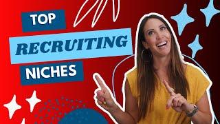 Top Recruiting Niches of 2023. Pick Your lucrative Recruiting Niche.