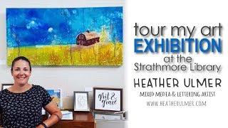 Tour my Art Exhibition at the Strathmore Library