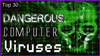 Top 30 - Dangerous Computer Viruses