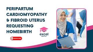 Peripartum Cardiomyopathy & Fibroid Uterus Requesting Homebirth | Dr. Vrinda Menon from Excel MRCOG