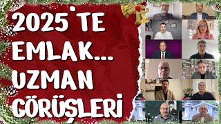 2025'TE EMLAK PİYASASI NE OLACAK, UZMANLAR YORUMLADI 23/12/2024